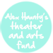 Alex Haunty's Theater and Arts Fund